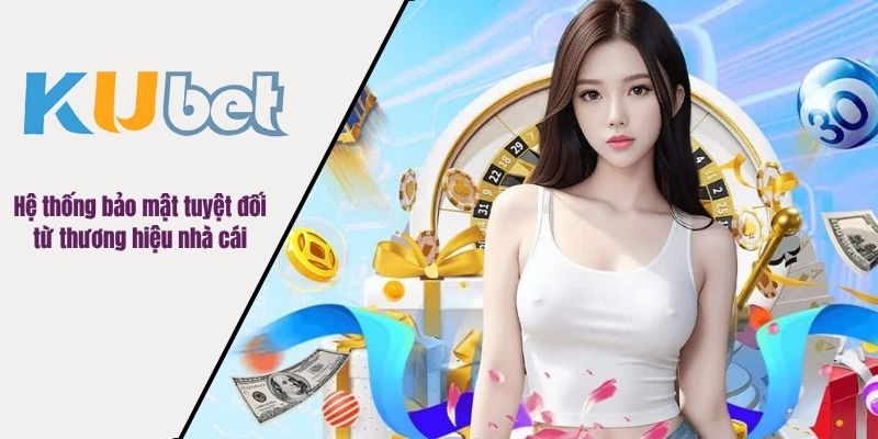 Hệ thống bảo mật tuyệt đối từ thương hiệu nhà cái