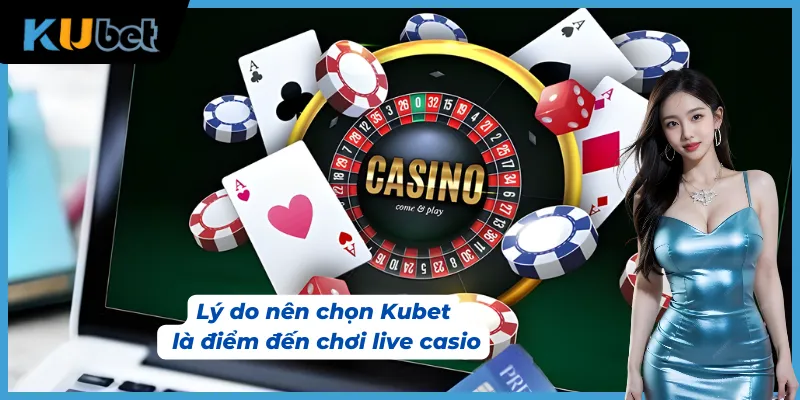 Giao diện live casino kubet tối ưu trên mọi thiết bị