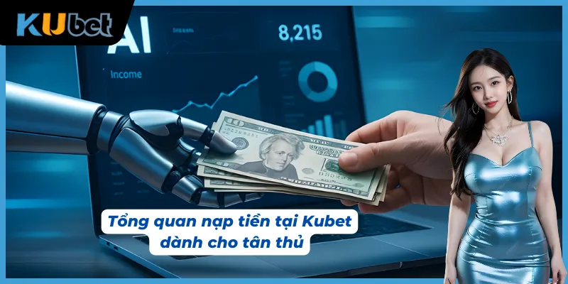 Tìm hiểu các hình thức thêm vốn Kubet dành cho tân thủ