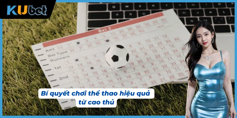 Bí quyết soi kèo hiệu quả tại sảnh thể thao Kubet