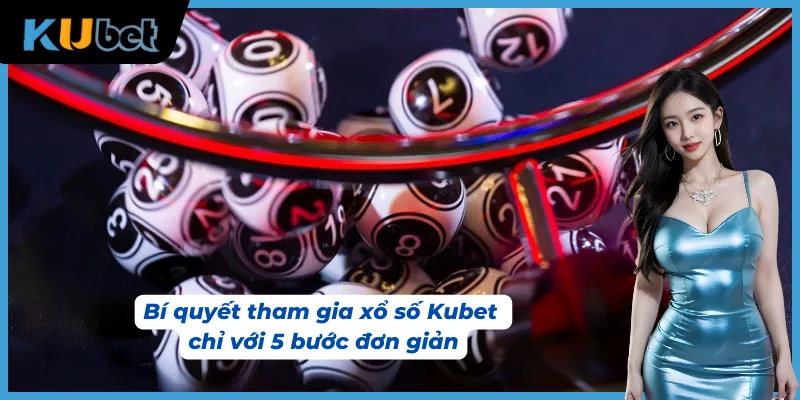 Hướng dẫn chi tiết cách tham gia đặt cược tại sảnh quay số